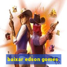 baixar edson gomes